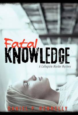 Fatal Knowledge: A Collegiate Murder Mystery (Hardback)