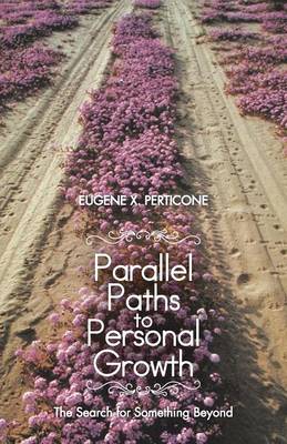 Parallel Paths to Personal Growth: The Search for Something Beyond (Paperback)