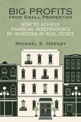 Big Profits from Small Properties: How to Achieve Financial Independence by Investing in Real Estate (Paperback)