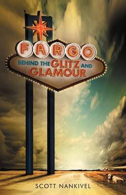 Fargo: Behind the Glitz and Glamour (Paperback)