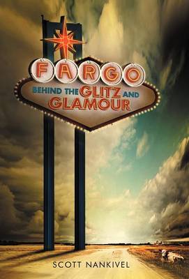 Fargo: Behind the Glitz and Glamour (Hardback)