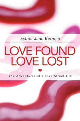 Love Found Love Lost: The Adventures of a Love Struck Girl (Paperback)