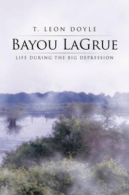Bayou Lagrue: Life During the Big Depression (Paperback)