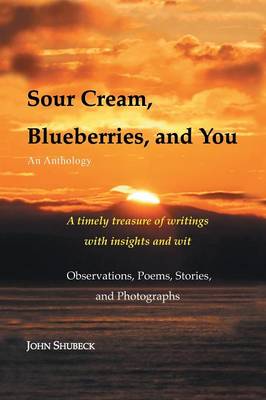 Sour Cream, Blueberries, and You: An Anthology (Paperback)