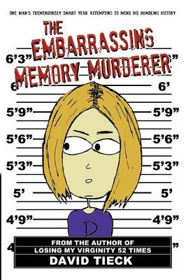 The Embarrassing Memory Murderer: One Man's Tremendously Smart Year Attempting to Mend His Humbling History (Paperback)