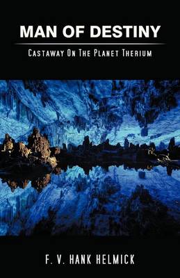 Man of Destiny: Castaway on the Planet Therium (Paperback)