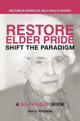 Restore Elder Pride: Shift the Paradigm (Paperback)