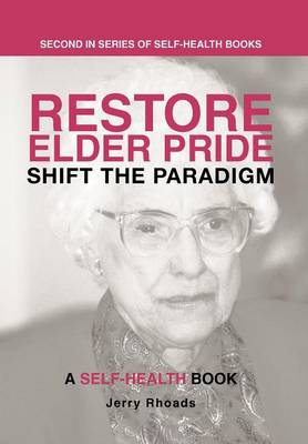Restore Elder Pride: Shift the Paradigm (Hardback)
