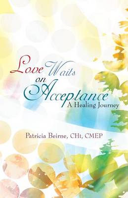 Love Waits on Acceptance: A Healing Journey (Paperback)