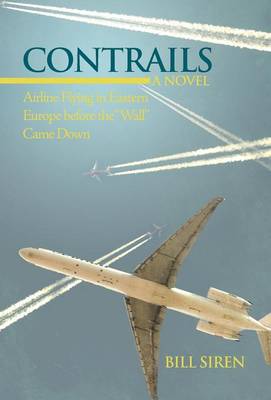 Contrails: Airline Flying in Eastern Europe Before the Wall Came Down (Hardback)