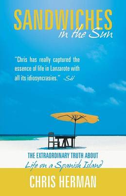 Sandwiches in the Sun: The Extraordinary Truth about Life on a Spanish Island (Paperback)