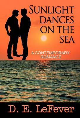 Sunlight Dances on the Sea: A Contemporary Romance (Hardback)