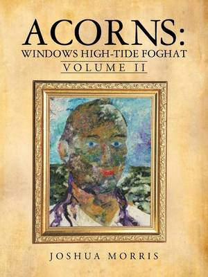 Acorns: Windows High-Tide Foghat: Volume II (Paperback)