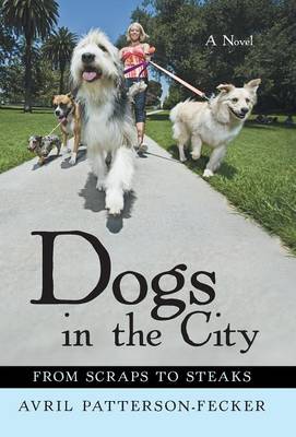 Dogs in the City: From Scraps to Steaks (Hardback)