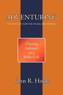 Adventuring: It Is Not Just for the Young and Strong (Paperback)