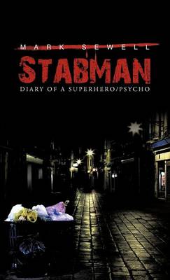 Stabman: Diary of a Superhero/Psycho (Hardback)
