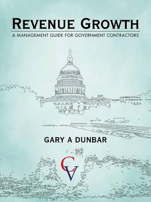 Revenue Growth: A Management Guide for Government Contractors (Paperback)
