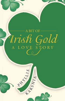 A Bit of Irish Gold: A Love Story (Paperback)