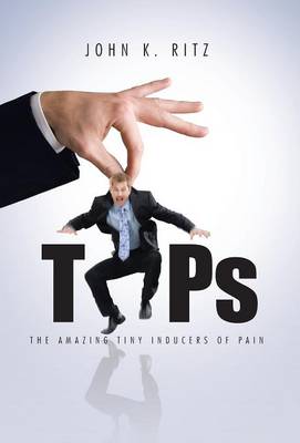 Tips: The Amazing Tiny Inducers of Pain (Hardback)