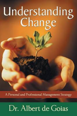 Understanding Change: A Personal and Professional Management Strategy (Paperback)