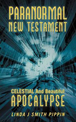 Paranormal New Testament: Celestial and Beautiful Apocalypse (Paperback)