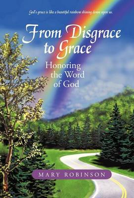 From Disgrace to Grace: Honoring the Word of God (Hardback)