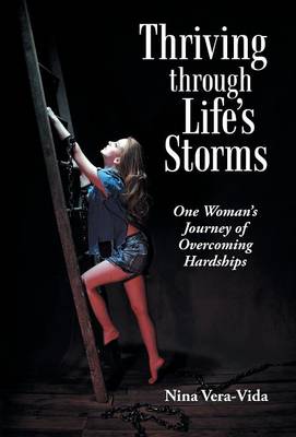 Thriving Through Life's Storms: One Woman's Journey of Overcoming Hardships (Hardback)