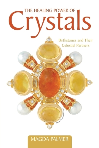 The Healing Power of Crystals: Birthstones and Their Celestial Partners (Paperback)