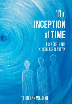 The Inception of Time: Book One in the Chronicles of Turyia (Hardback)