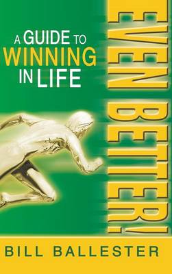 Even Better!: A Guide to Winning in Life (Hardback)