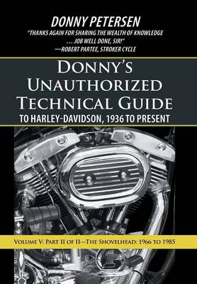 Donny's Unauthorized Technical Guide to Harley-Davidson, 1936 to Present: Volume V: Part II of II-The Shovelhead: 1966 to 1985 (Hardback)