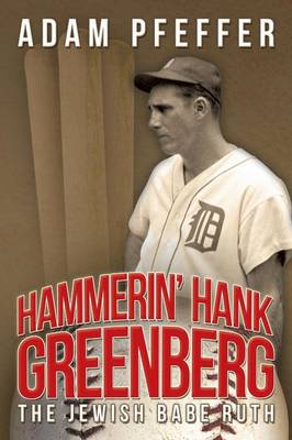 Hammerin' Hank Greenberg: The Jewish Babe Ruth (Paperback)