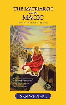 The Matriarch and the Magic: Book 3 of the Earth to Irth Series (Hardback)