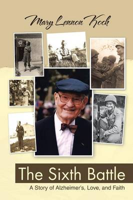 The Sixth Battle: A Story of Alzheimer's, Love, and Faith (Paperback)
