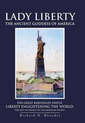 Lady Liberty: The Ancient Goddess of America (Hardback)