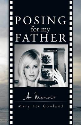 Posing for My Father: A Memoir (Paperback)
