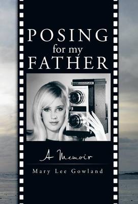 Posing for My Father: A Memoir (Hardback)