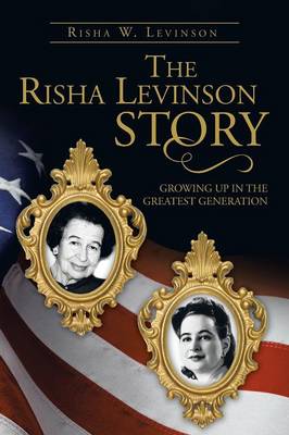 The Risha Levinson Story: Growing Up in the Greatest Generation (Paperback)
