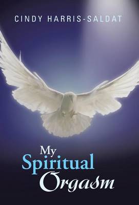 My Spiritual Orgasm (Hardback)