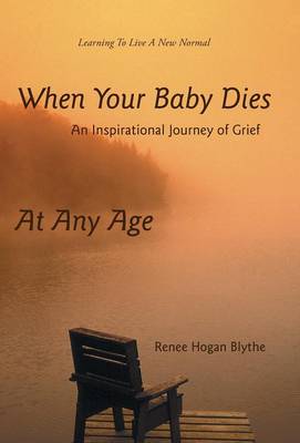 When Your Baby Dies: An Inspirational Journey of Grief (Hardback)