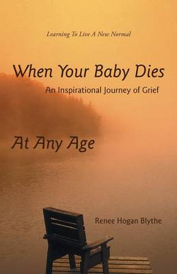 When Your Baby Dies: An Inspirational Journey of Grief (Paperback)