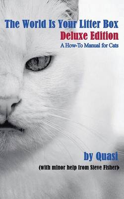 The World Is Your Litter Box: Deluxe Edition: A How-To Manual for Cats (Paperback)