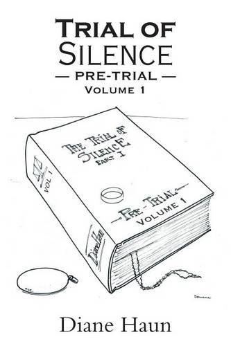 Trial of Silence: Pre-Trial Volume I (Paperback)