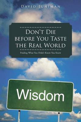 Don't Die Before You Taste the Real World: Finding What You Didn't Know You Knew (Paperback)