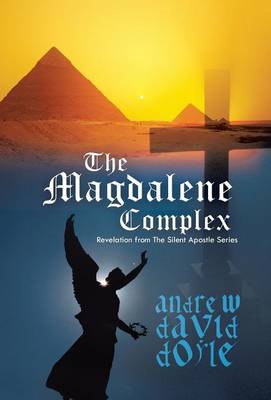 The Magdalene Complex: Revelation from the Silent Apostle Series (Hardback)