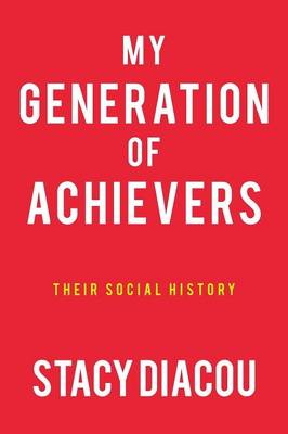 My Generation of Achievers: Their Social History (Paperback)