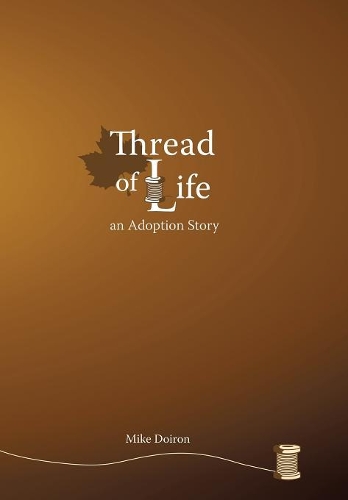 Thread of Life: An Adoption Story (Hardback)