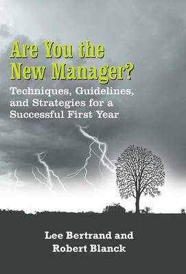 Are You the New Manager?: Techniques, Guidelines, and Strategies for a Successful First Year (Hardback)