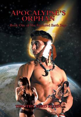 Apocalypse's Orphan: Book One of the Fractured Earth Saga (Hardback)