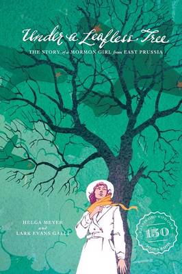 Under a Leafless Tree: The Story of a Mormon Girl from East Prussia (Paperback)